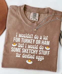 Funny Thanksgiving Shirt, I Would Do Sketchy Stuff For Deviled Eggs T-Shirt, Thanksgiving Humor Tee, Deviled Eggs Lover Gift