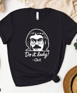 Do It Lady Shirt, Retro Chit Lady T-Shirt, Funny Humor Tee, Music Sweatshirt, Motivational Sweater, Humorous Saying T-Shirt
