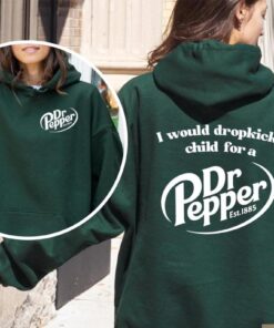 Pepper Hoodie, I Would Dropkick A Child For A Dr. Pepper Sweatshirt, Men and Women Tee
