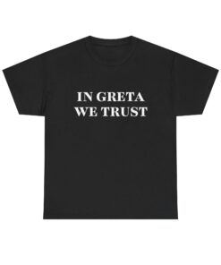 "In Greta We Trust" - Eco-Friendly Statement Tee, Perfect Gift for Activists, Casual Wear, Earth Day, [...]