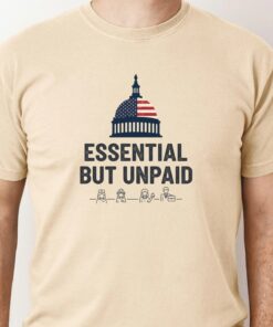 Essential But Unpaid Shirt, Government Shutdown Capitol Worker Protest Tee