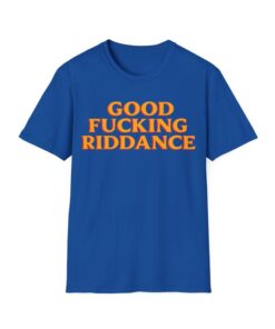Good Fucking Riddance Shirt - Zohran Mamdani For NY Tee - Hot Girls for Zohran Shirts