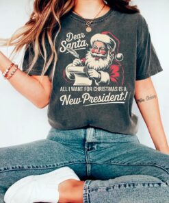 Dear Santa All I Want for Christmas Is a New President Shirt, Funny Liberal Anti Trump Christmas Tee, Anti MAGA Holiday Sweatshirt