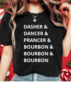 Dasher, Dancer, Prancer... and Whiskey, Bourbon and Scotch Custom Shirt, Drinking Christmas Shirt, Holiday Party Funny Shirt
