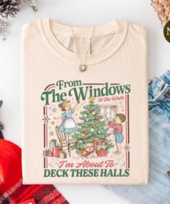 From The Windows to the Walls I'm About to Deck These Halls Shirt, Funny Holiday Party Tee, Retro Christmas Sweater, Cozy Xmas Humor T-shirt