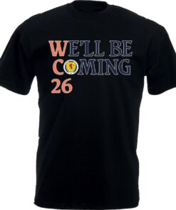 We'll be coming 26 T-shirt, Gift For Football Lovers Unisex Tee Top