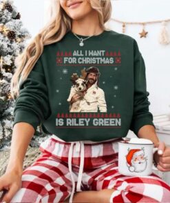 All I Want For Christmas Is Riley Green Sweatshirt