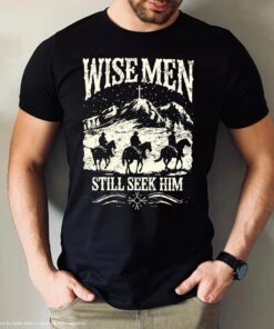 Wise Men Still Seek Him T-Shirt, Cowboy Christian Christmas Shirt, Faith Christmas Tee, Christian Christmas Gift, Jesus Christmas Top