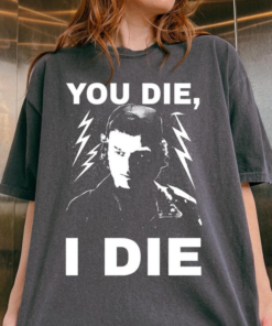 If You Die I Die Shirt, Steve Harrington Stranger Things Inspired Gift