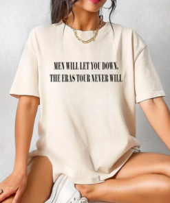 Men Will Let You Down The Eras Never Will T-Shirt | Quote Shirt | Subtle Fan Tee | Funny Gift