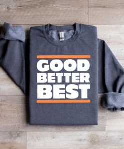 Good Better Best Sweatshirt, Chicago Pro Football Mantra Shirt, Inspirational Coach Tshirt, Good Better Best Sweater, Football Lovers Gift