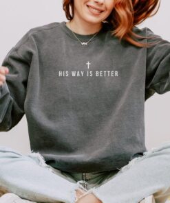 His Way Is Better Christian Shirt Cute Christian Merch Jesus Shirt Minimalist Christian Faith Gift for Teen Christian Apparel