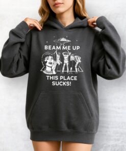 Beam Me Up This Place Sucks Sweatshirt, UFO Abduction Hoodie, Robin Quote Movie Sweater, Sci-fi Pullover