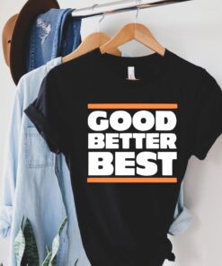 Good Better Best Sweatshirt, Chicago Pro Football Mantra Shirt, Inspirational Coach Hoodie, Good Better Best Football Lover T-Shirt