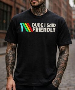ARC Raiders Shirt, Dude I Said Friendly Quotes T-Shirt, ARC Survival Evolved, ARC Raiders Rooster, Gifts For Gamer, Vintage Game Lovers Tee