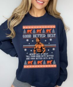 Ben Johnson Good Better Best Ugly Christmas Hoodie, Ugly Xmas Sweatshirt, Good Better Best Shirt