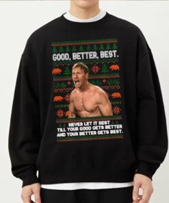 Good Better Best Quote Ben Johnson Football Sweatshirt, Meme Ugly Christmas Hoodie, Trendy Shirt, Football Fan Gift