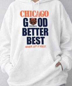 Chicago Football Shirt, Good Better Best Never Let It Rest, Windy City Bears Inspired T-Shirt, Sweatshirt & Hoodie, Game Day Apparel