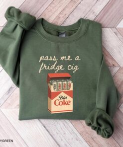 Pass Me A Fridge Cig Sweatshirt, Diet Coke lover Hoodie, Coke Tee, Trendy Shirt, Funny Top, Emotional Coke Sweater