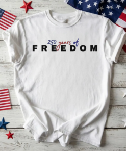 Freedom 250 Patriotic Shirt, America 250th Anniversary T-Shirt, United States Semiquincentennial Tee, Celebrate 250th Year