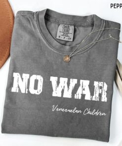 No War Shirt, Venezuelan Children Shirt, No More War Tee, Venezuela Shirt, Anti Trump Shirt, No to War Shirt, No War Tee