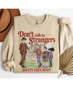 Don't Talk To Strangers Sweatshirt, Funny St5 Movie T Shirt, Mr. Whatsit Stranger Crewneck, Safety Education