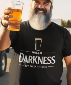 Hello Darkness My Old Friend T-Shirt, Funny Drinking Shirt, Beer Lover Tee, St Patrick’s Day Party Shirt, Irish Humor Graphic Tee, Beer Gift