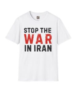 Stop the War in Iran T-Shirt, Anti-War Protest Tee