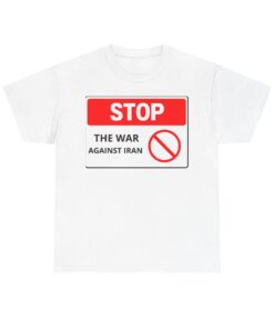 Stop The War Against Iran T-Shirt | Anti-War Protest Tee