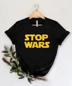 Stop Wars Shirt, World Peace Activist T-shirt, Anti War Protest Tee