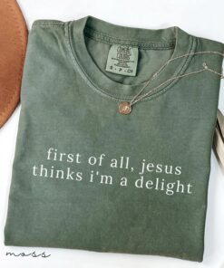 Jesus Thinks I'm A Delight Shirt, Funny Christian Tee, Humor Faith Gift for Her, Sarcastic Christian Women T-shirt