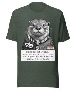 Not Getting Smarter - Steve Unisex T-Shirt, Sweatshirt or Hoodie