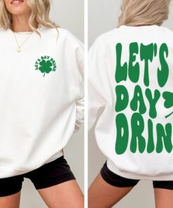 Let's day drink Shirt, St patty's drinking Sweatshirt, Lucky Crewneck, Clover Hoodie, St Patrick's day Tee