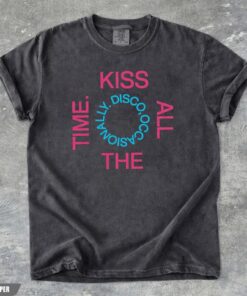 Kiss All The Time. Disco, Occasionally T-Shirt, Sweatshirt or Hoodie