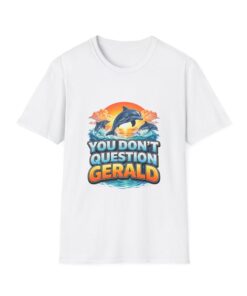 You Don't Question Gerald Dolphin T-Shirt, Sunset Ocean Graphic Tee