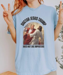 Trump Jesus Doctor shirt funny shirt I did that MAGA funny gift for boyfriend or father Doctor Trump