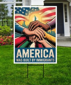 America Was Built By Immigrants Yard Sign - Resist Hate Lawn Sign, Anti-Trump, Resist Racism