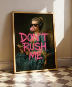 Don't Rush Me Funny Graffiti Art Print Trendy Girly Maximalist Dopamine Decor
