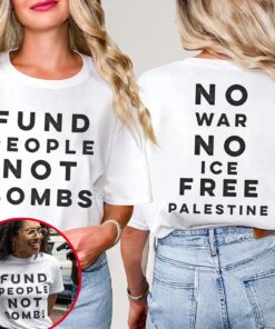 Fund People Not Bombs T-Shirt 2 Sided, Free Palestine Shirts, No War No Ice Tee