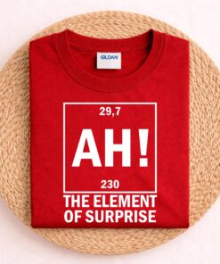 Funny AH Element of Surprise Shirt, Chemistry Joke Tee
