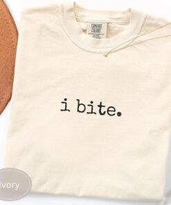 I Bite Shirt Sarcastic Humor TShirt Funny Shirt For Her Dark Humor Sweatshirt