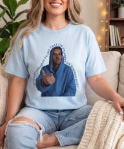 It's Not Clocking To You That I'm Standing On Business Shirt