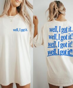 Well, I Got It! Unisex Classic Tee