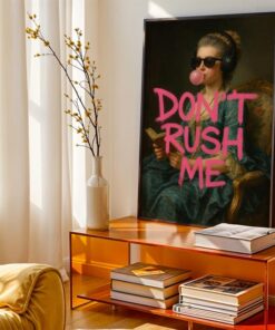 Funny Graffiti Art Print: Don't Rush Me - Trendy Girly Maximalist Decor