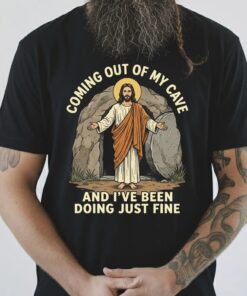 Coming Out Of My Cave And I've Been Doing Just Fine Jesus T-Shirt, Funny Easter Shirt, Mr Brightside Parody, Christian Tee