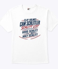 Clay Holmes Cam Schlittler Schlitt List Good Schlitt Holy Schlitt Shirt