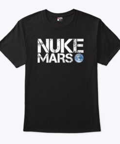 Nuke Mars Elon Musk T Shirt