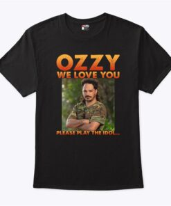 Ozzy We Love You Please Play The Idol T Shirt