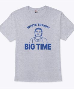 Zach Benson White Trash Big Time Shirt