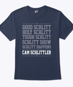 Good Schlitt Holy Schlitt Tough Schlitt Schlitt Show Schlitt Happens Cam Schlittler Tee-1